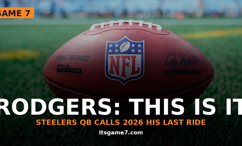 Aaron Rodgers Says 2026 Will Be His Final Season With the Steelers: 'This Is It'