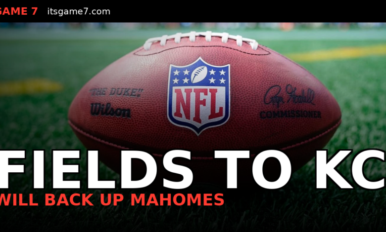 Justin Fields Traded to the Chiefs: Why He Chose to Back Up Patrick Mahomes