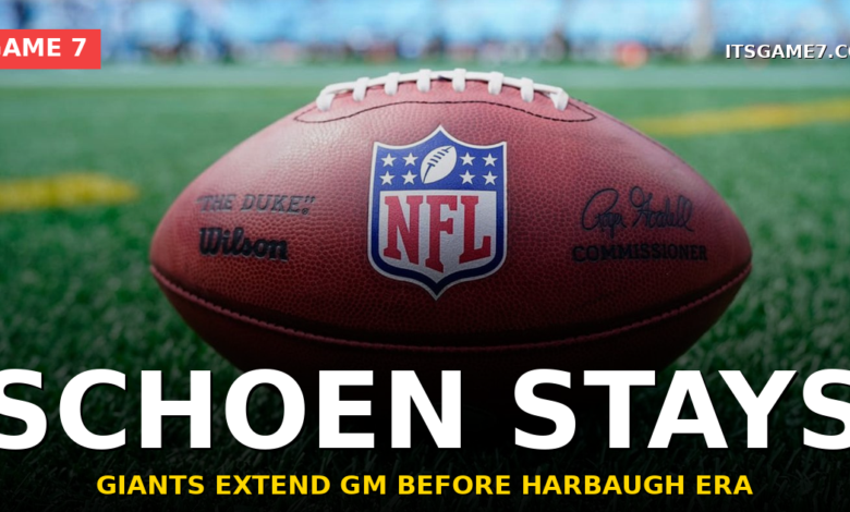 Why the Giants Locked Up GM Joe Schoen Through 2029 Before John Harbaugh Coaches a Game 1