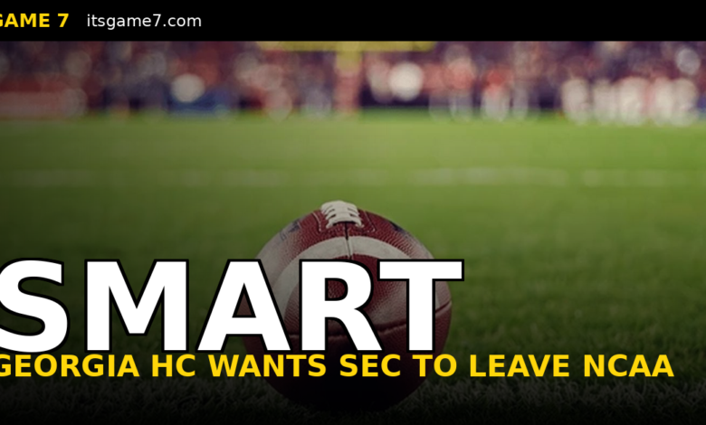 Kirby Smart Says SEC Should Break Away From the NCAA. He's Right.