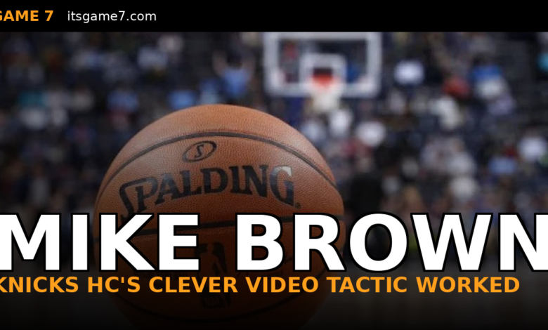 Mike Brown Showed His Knicks a Sad Highlight Reel and Now They're in the NBA Finals