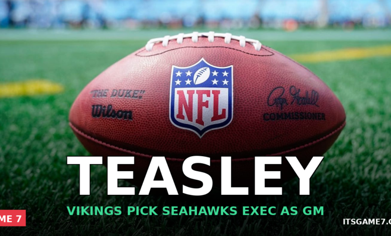 Vikings Hire Nolan Teasley as New GM in Surprising Move From Seahawks Front Office 1