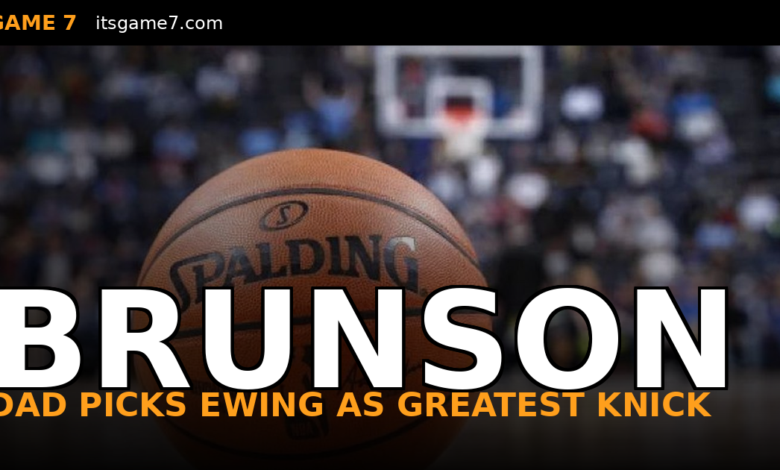 Jalen Brunson's Own Dad Refuses to Call Him the Greatest Knick of All Time 1