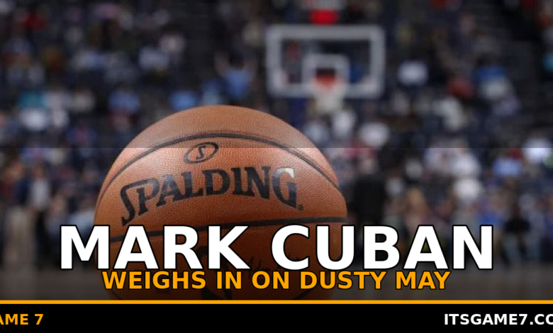 Mark Cuban Reacts to Dusty May Move to Mavericks. The Old Boss Approves 1