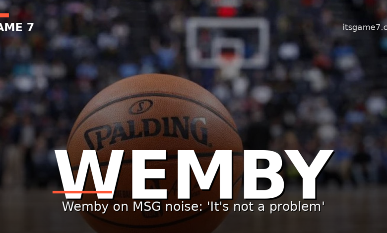 Victor Wembanyama Brushes Off Concerns About the MSG Crowd Rattling the Spurs 1