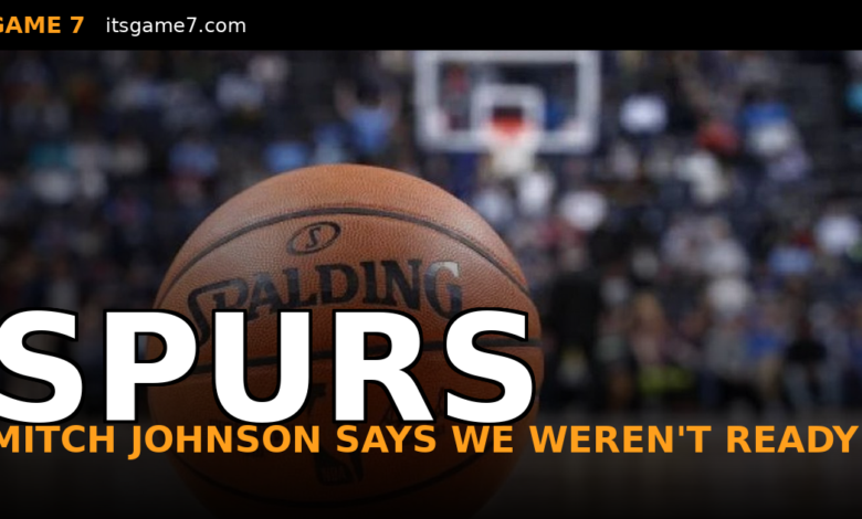 Mitch Johnson Says the Spurs Were Not Ready for the NBA Finals and That Is a Damning Admission 1