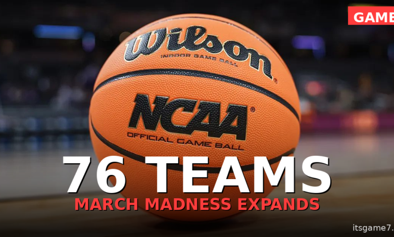 NCAA Tournament Expanding to 76 Teams. Is March Madness Better or Just Bigger? 1