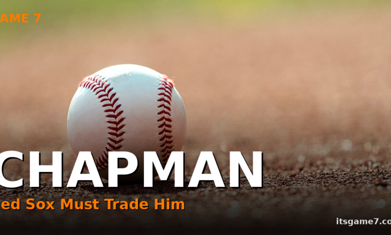 Aroldis Chapman Is the Best Reliever in Baseball Right Now. The Red Sox Have to Trade Him. 1