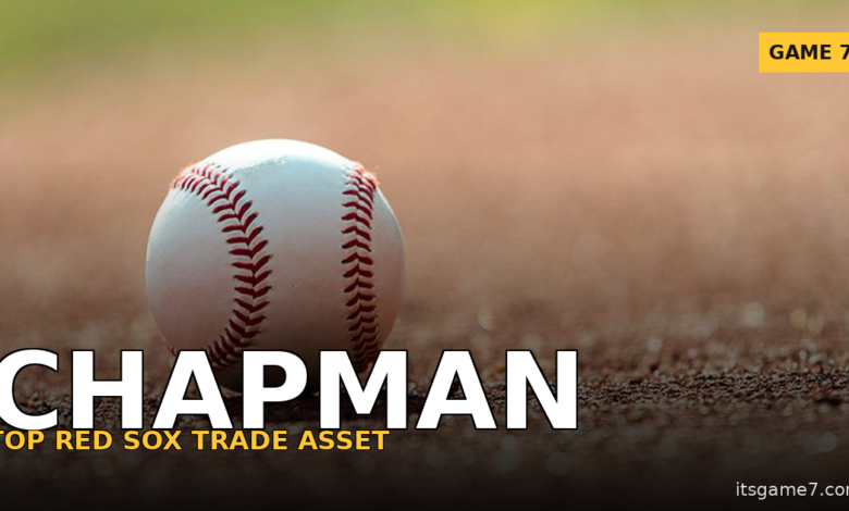 Aroldis Chapman Emerges as Red Sox's Top Trade Deadline Asset