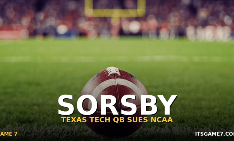 Brendan Sorsby Files Injunction Against NCAA: Texas Tech QB Battling for 2026 Eligibility