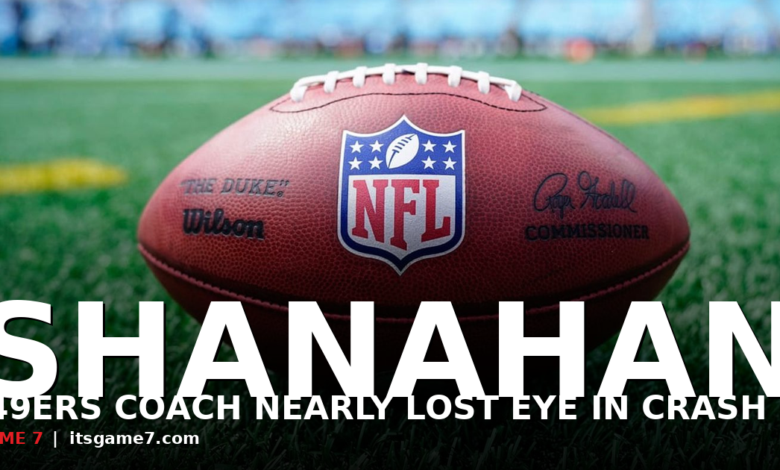 Kyle Shanahan Nearly Lost His Right Eye in Car Accident: What It Means for 49ers Training Camp