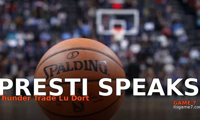 Sam Presti Says Lu Dort Trade Was 'A Financial Decision' for the Thunder