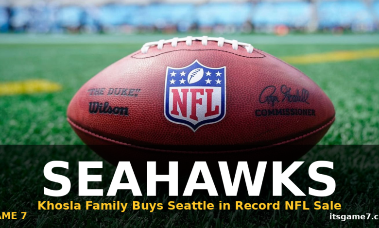 Khosla Family Buys Seattle Seahawks for Record $9.6 Billion 1