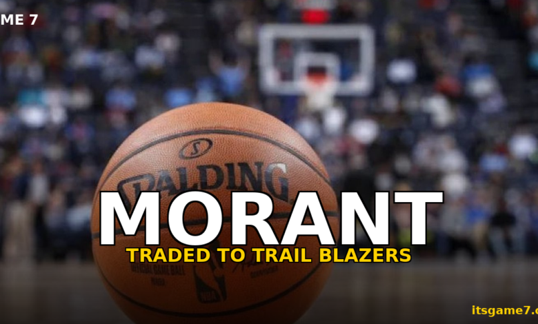 Ja Morant Traded To Trail Blazers For Jerami Grant And Kris Murray