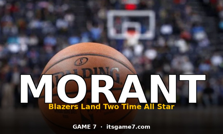 Ja Morant to Portland: The Blazers Just Bet Big on a Recovery Season