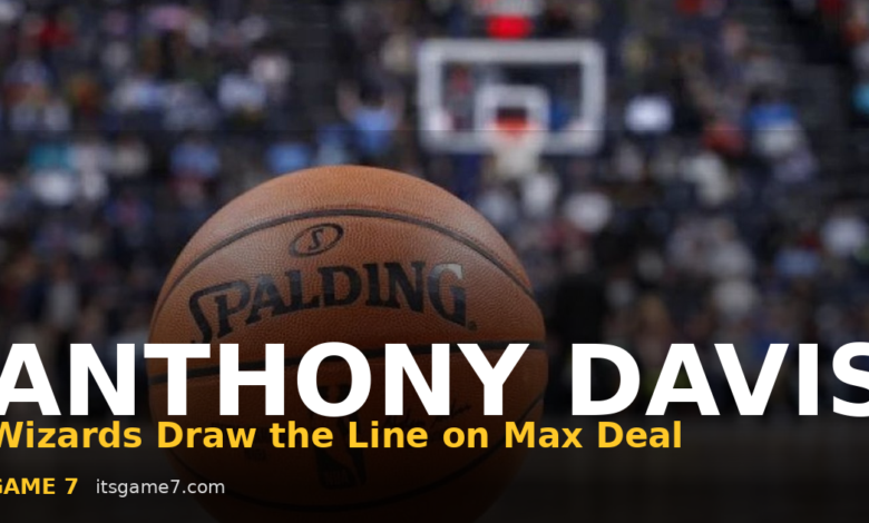 Anthony Davis Wants a Max Extension from the Wizards. Washington Is Not Budging. 1