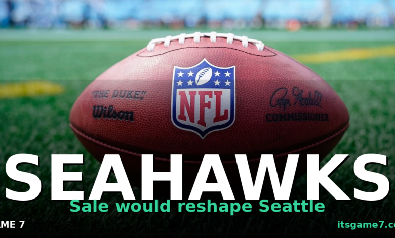 Seahawks Ownership Change on the Horizon: What a Sale Would Mean for Seattle 1