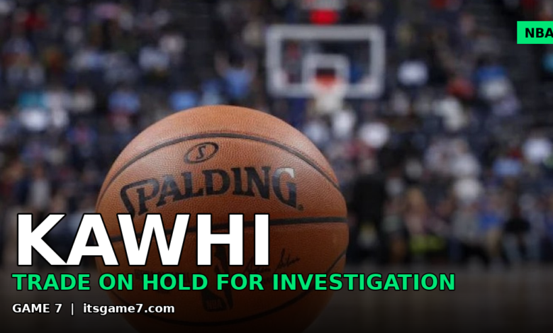 Kawhi Leonard Trade to Raptors on Hold: Why the NBA Investigation Is Everything