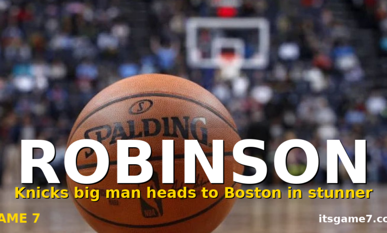 Knicks Lose Mitchell Robinson to Rival Celtics in Free Agency