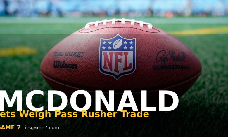 Will McDonald Trade Rumors: Are the Jets Really Ready to Move Their Best Pass Rusher? 1