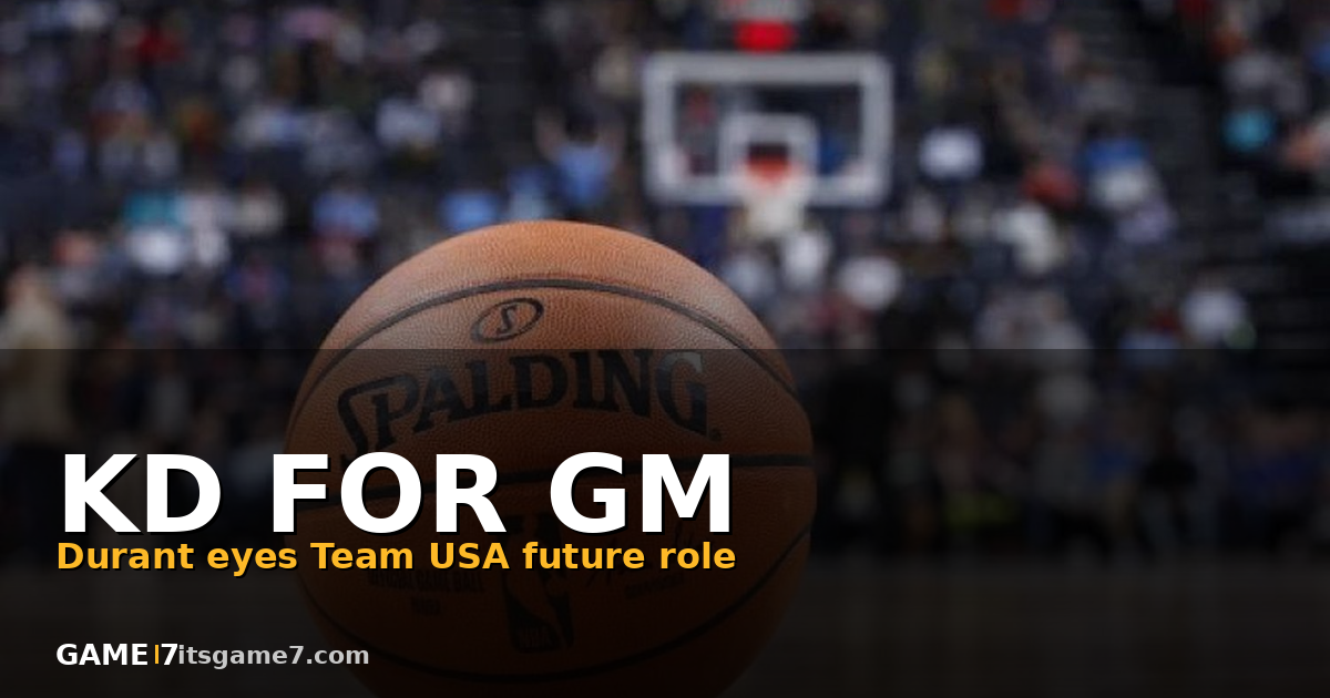 Kevin Durant Says Team USA GM Job Is a Career Goal After Retirement