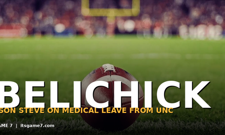 Bill Belichick Reveals Son Steve Is on Medical Leave From UNC: What It Means for the Tar Heels 1