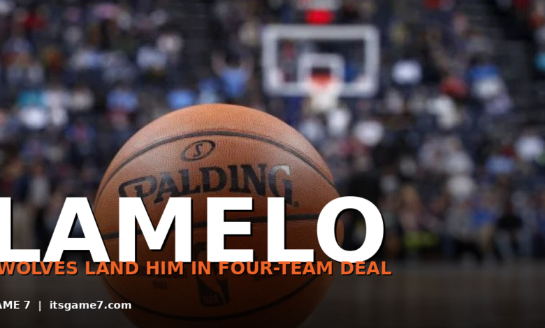 LaMelo Ball Traded to Timberwolves in Four-Team Deal: Minnesota Goes All-In 1