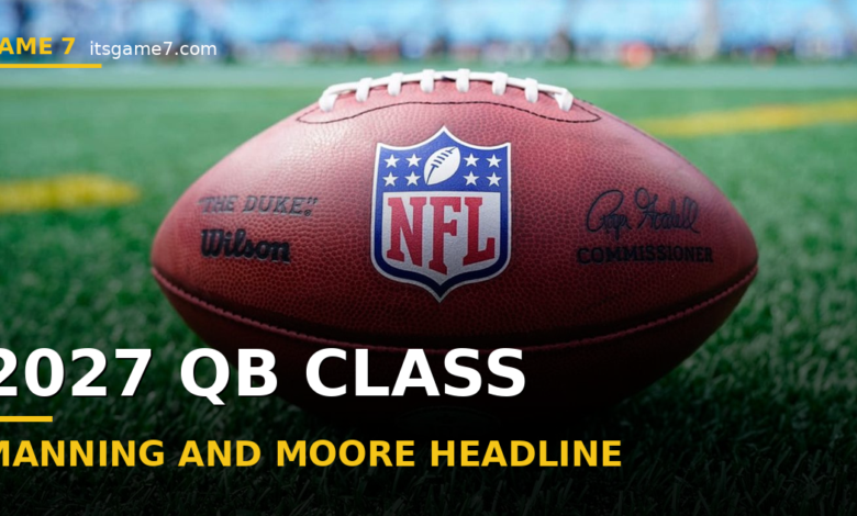 Arch Manning and Dante Moore Headline a Loaded 2027 NFL Draft QB Class. Buckle Up.