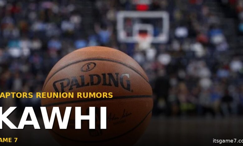 Kawhi Leonard to the Raptors? The Trade Rumors Making Sense of a Reunion