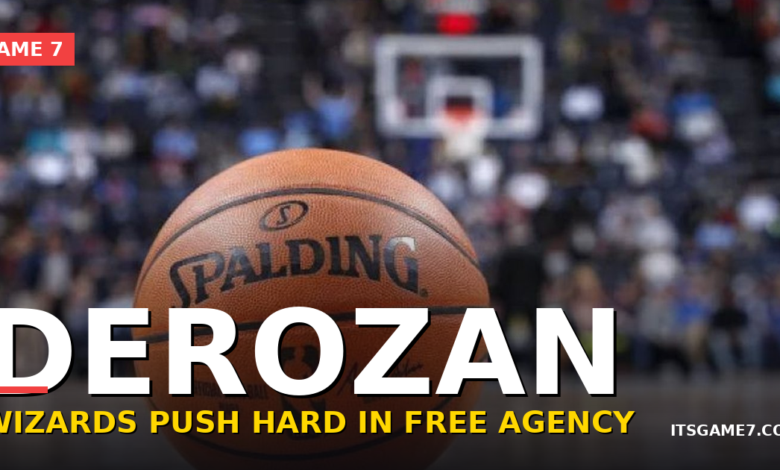The Wizards Are Pushing Hard to Sign DeMar DeRozan. Is It a Smart Move? 1