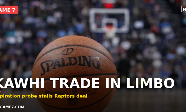 Kawhi Leonard Trade to Raptors on Hold: What the Aspiration Investigation Means 1