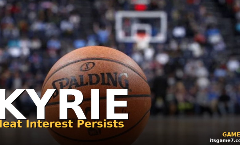 Kyrie Irving to the Heat? Why Miami's Interest Won't Go Away 1