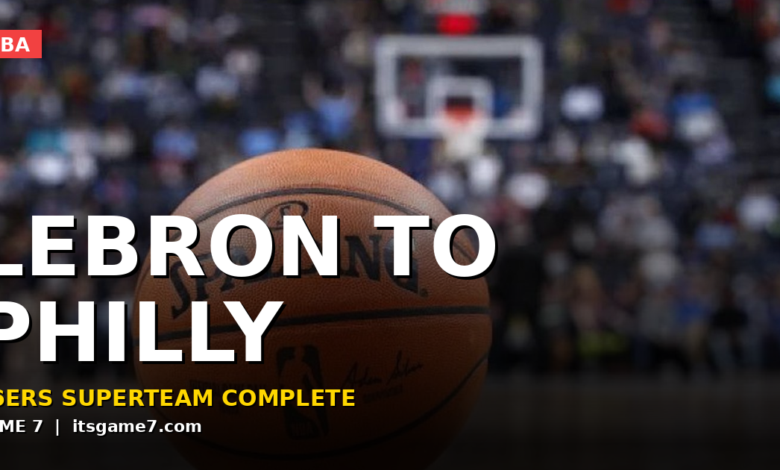LeBron James Signs Two-Year Deal With 76ers: The Philadelphia Superteam Is Real 1