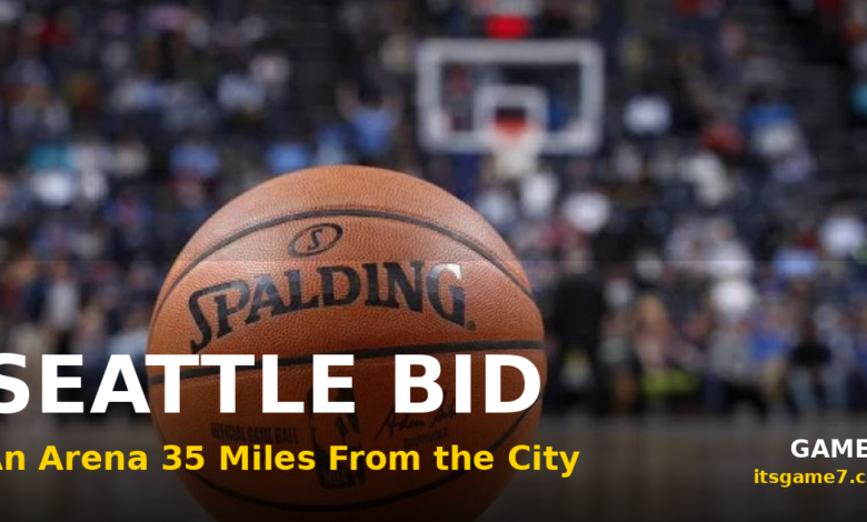 A Second Seattle NBA Bid Wants to Build an Arena 35 Miles From the City