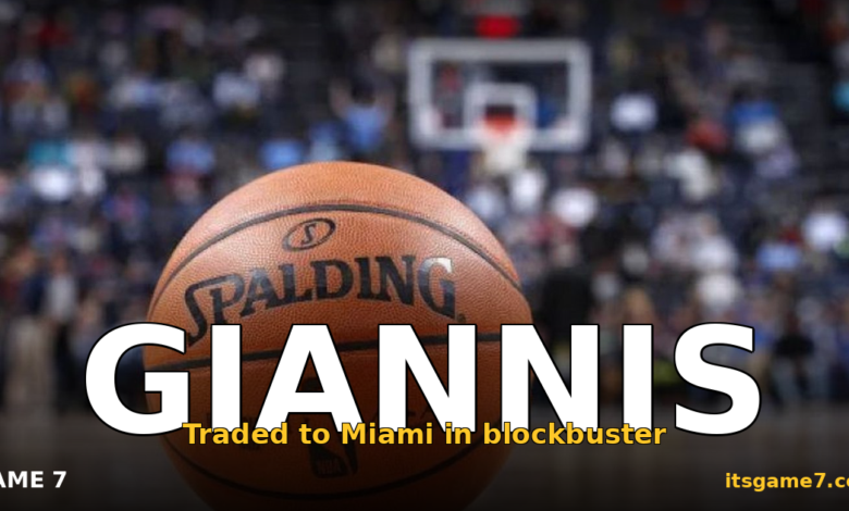 Giannis Antetokounmpo Traded to the Miami Heat: The Blockbuster That Ends an Era