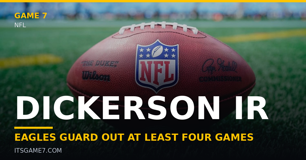 Eagles Place Landon Dickerson on Injured Reserve After He Called Himself a ‘Liability’