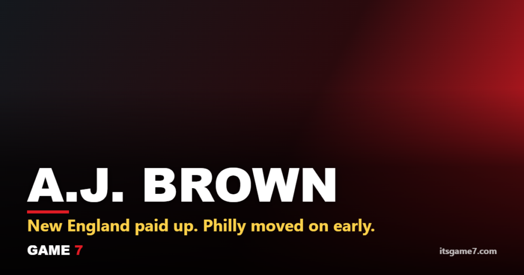 Why Did the Eagles Trade A.J. Brown to the Patriots? What It Means for Both Teams