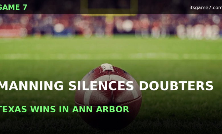 Arch Manning Delivers Statement Win for Texas Over Michigan in Ann Arbor 1