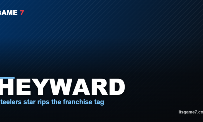 HEYWARD Steelers star rips the franchise tag
