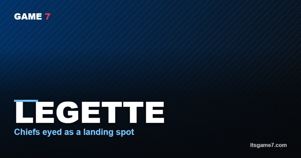 LEGETTE Chiefs eyed as a landing spot
