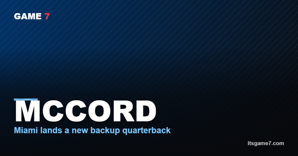 MCCORD Miami lands a new backup quarterback