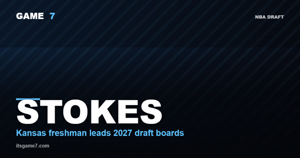 Tyran Stokes Is the 2027 NBA Draft's No. 1 Pick Favorite. Kansas Just Got Scary.