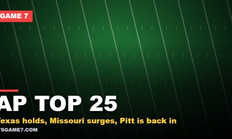 Ap top 25: Texas holds, Missouri surges, Pitt is back in | Game 7