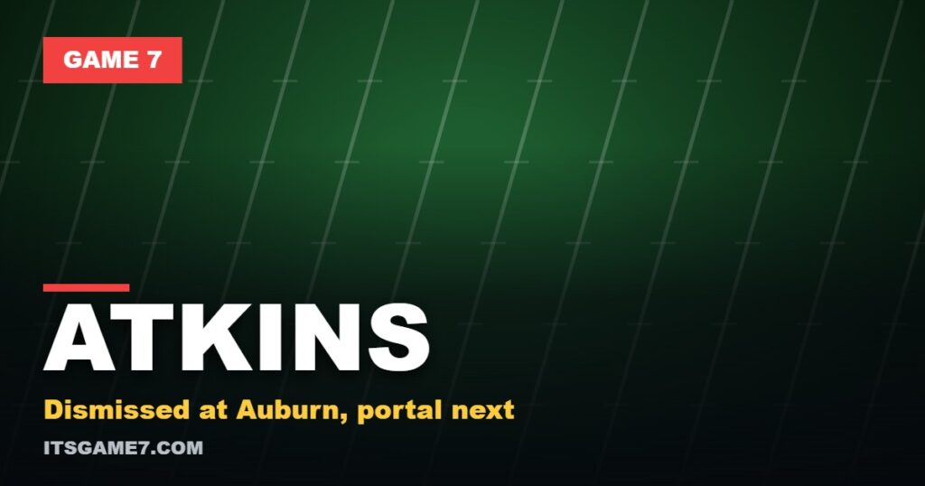 Game 7 featured graphic reading ATKINS with the subline: Dismissed at Auburn, portal next