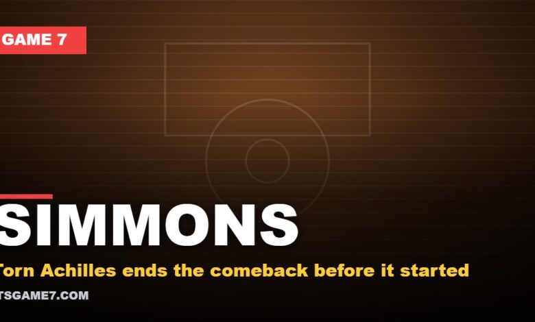 Simmons Game 7 featured graphic: Torn Achilles ends the comeback before it started