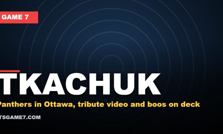 Tkachuk graphic: Panthers in Ottawa, tribute video and boos on deck