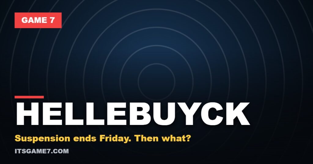 Game 7 featured graphic reading HELLEBUYCK with the subline: Suspension ends Friday. Then what?