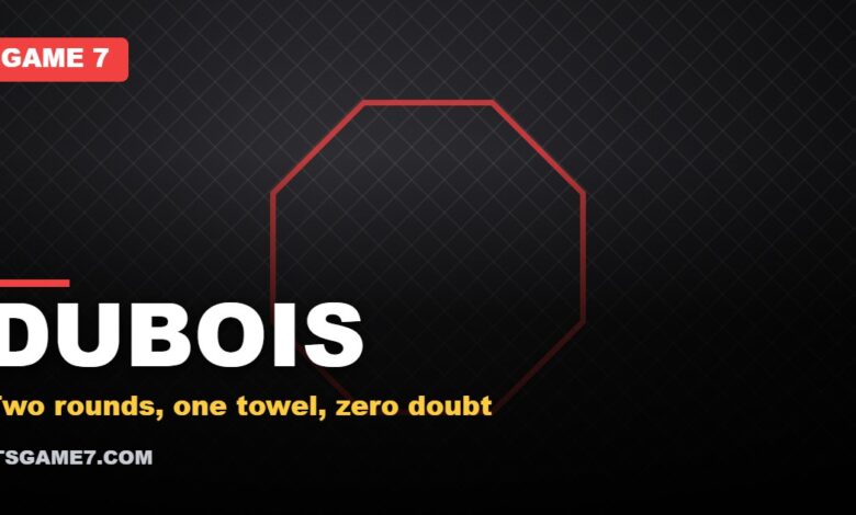 DUBOIS: Two rounds, one towel, zero doubt