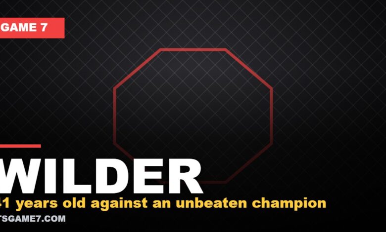 WILDER - 41 years old against an unbeaten champion