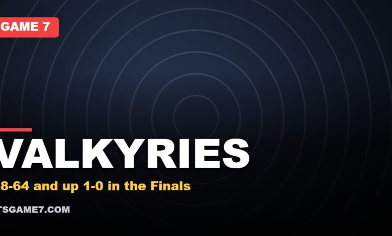 VALKYRIES: 68-64 and up 1-0 in the Finals